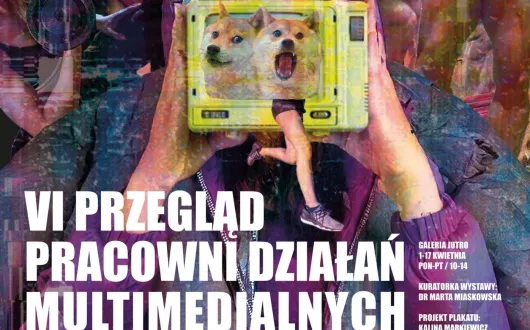 Plakat VI Przegląd Pracowni Działań Multimedialnych